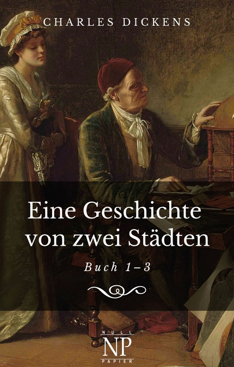 Eine Geschichte von zwei St&auml;dten - Charles Dickens