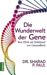 Die Wunderwelt der Gene -  Dr. Sharad P. Paul