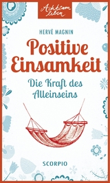 Positive Einsamkeit -  Herv&eacute; Magnin