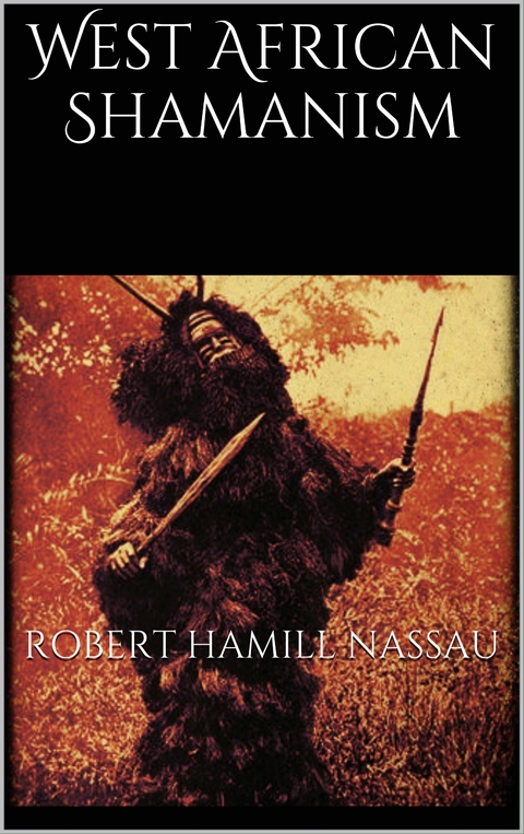 West African Shamanism - Robert Hamill Nassau