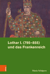 Lothar I. (795-855) und das Frankenreich -  Maria Sch&auml;pers