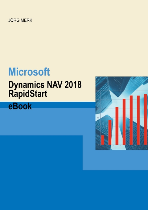 Microsoft Dynamics NAV 2018 RapidStart - J&ouml;rg Merk