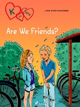 K for Kara 11 - Are We Friends? -  Line Kyed Knudsen