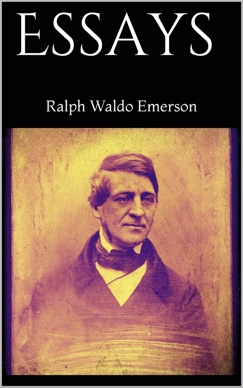 Essays - Ralph Waldo Emerson