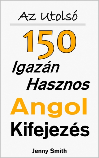 Az Utolsó 150 Igazán Hasznos Angol Kifejezés