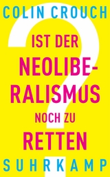 Ist der Neoliberalismus noch zu retten? - Colin Crouch