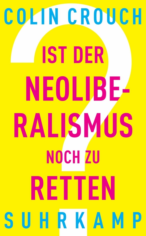 Ist der Neoliberalismus noch zu retten? - Colin Crouch