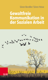 Gewaltfreie Kommunikation in der Sozialen Arbeit - Sören Bendler, Sören Heise