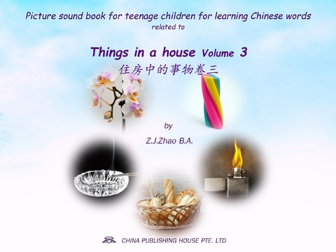 Picture sound book for teenage children for learning Chinese words related to Things in a house  Volume 3 -  Zhao Z.J.