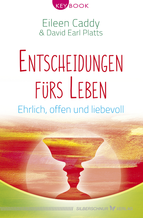 Entscheidungen f&uuml;rs Leben - Eileen Caddy, David Earl Platts
