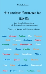 Die coolsten Vornamen f&uuml;r Jungs - Das aktuelle Namenbuch mit den trendigsten Jungennamen - Ulrike Schwarz