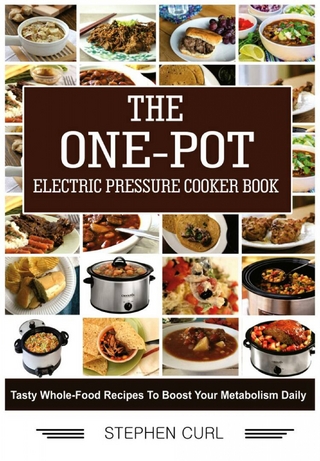 The One-Pot Electric Pressure Cooker Book