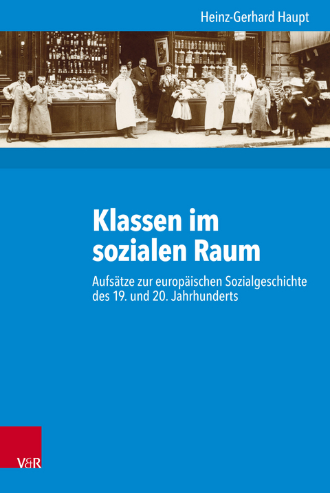 Klassen im sozialen Raum -  Heinz-Gerhard Haupt