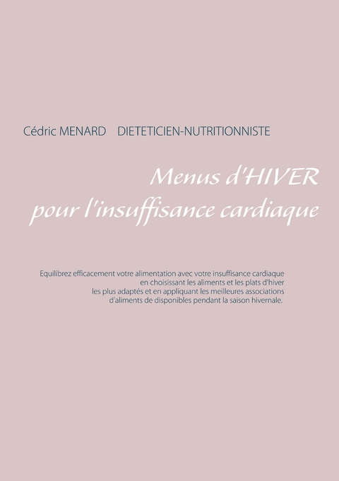Menus d'hiver pour l'insuffisance cardiaque - C&eacute;dric Menard