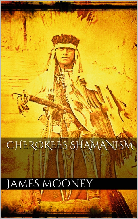 Cherokees Shamanism - James Mooney
