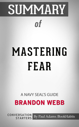 Summary of Mastering Fear: A Navy SEAL's Guide