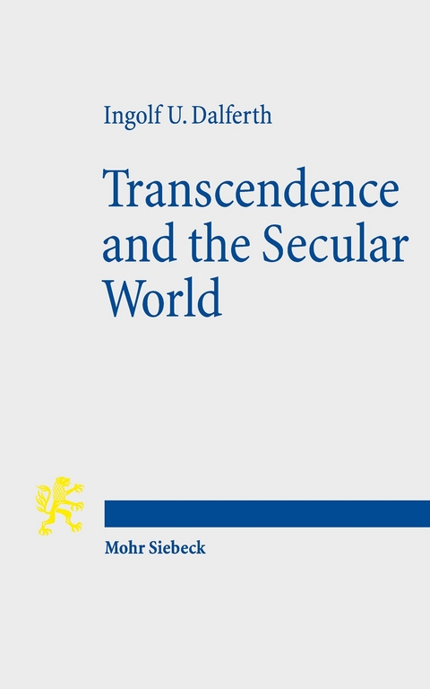 Transcendence and the Secular World -  Ingolf U. Dalferth