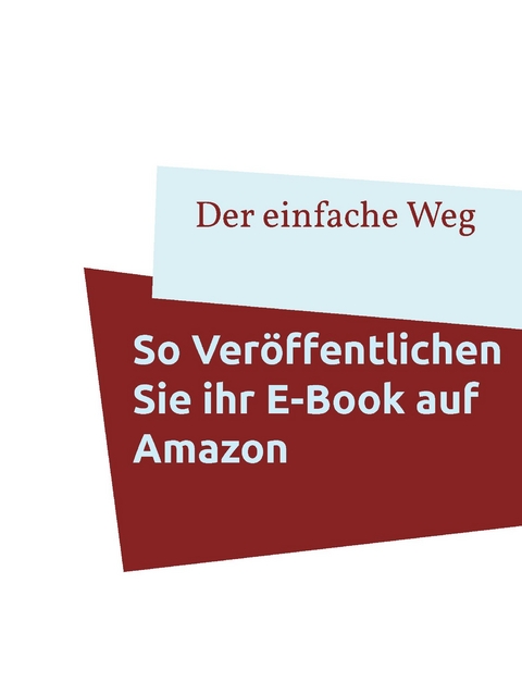 So ver&ouml;ffentlichen Sie Ihr E-Book auf Amazon - 