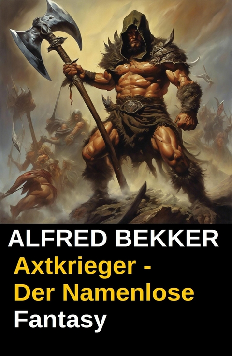Axtkrieger: Der Namenlose -  Alfred Bekker