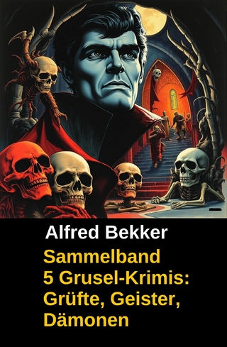 Sammelband 5 Grusel-Krimis: Grüfte, Geister, Dämonen
