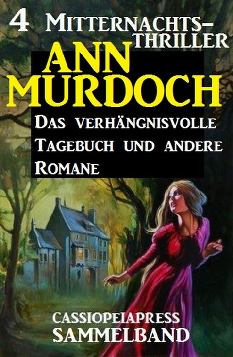 Sammelband 4 Mitternachts-Thriller: Das verh&auml;ngnisvolle Tagebuch und andere Romane -  Ann Murdoch