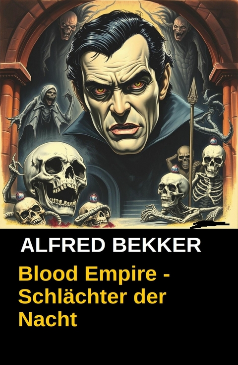 Blood Empire - Schl&auml;chter der Nacht -  Alfred Bekker