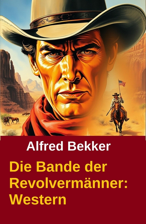 Die Bande der Revolverm&auml;nner -  Alfred Bekker