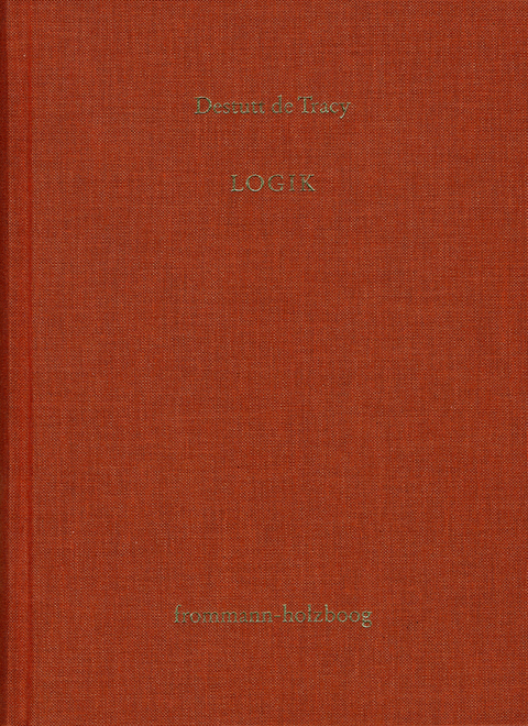 Antoine Louis Claude Destutt de Tracy: Grundz&uuml;ge einer Ideenlehre / Band III: Logik -  Antoine Louis Claude Destutt De Tracy