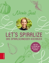 Let's Spiralize - Nicole Just