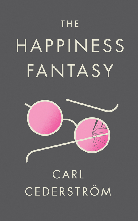 The Happiness Fantasy - Carl Cederstr&ouml;m