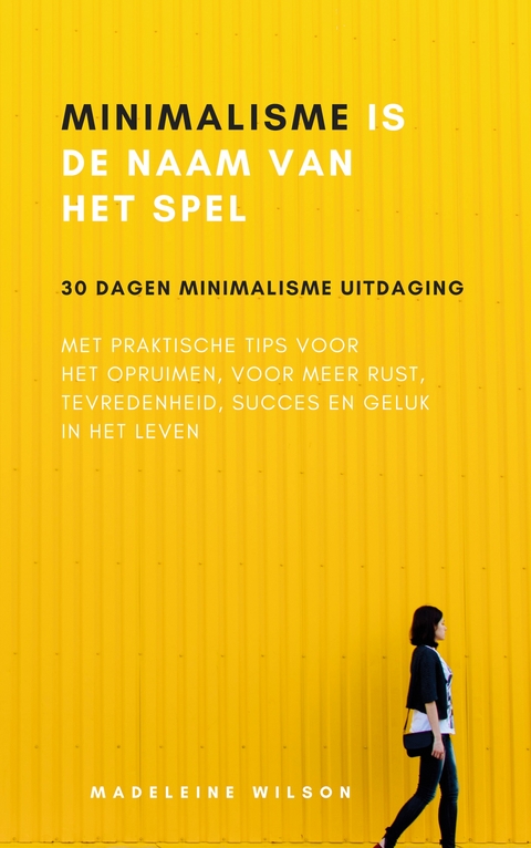 Minimalisme Is De Naam Van Het Spel - Madeleine Wilson