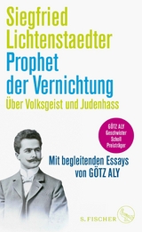 Prophet der Vernichtung. &Uuml;ber Volksgeist und Judenhass - Siegfried Lichtenstaedter