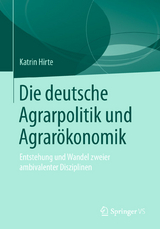 Die deutsche Agrarpolitik und Agrar&ouml;konomik - Katrin Hirte