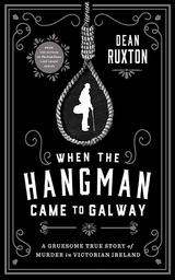 When the Hangman Came to Galway -  Dean Ruxton