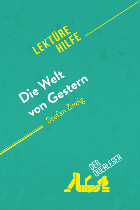 Die Welt von Gestern von Stefan Zweig (Lekt&uuml;rehilfe) - Natalia Torres Behar,  derQuerleser