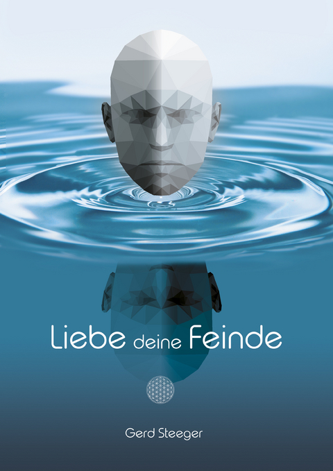 Liebe deine Feinde -  Gerd Steeger