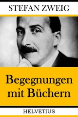 Begegnungen mit B&uuml;chern - Stefan Zweig