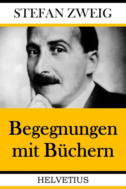 Begegnungen mit B&uuml;chern - Stefan Zweig