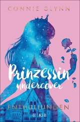 Prinzessin undercover &ndash; Enth&uuml;llungen - Connie Glynn