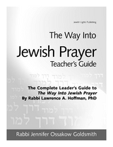The Way Into Jewish Prayer Teacher's Guide - Jennifer Ossakow Goldsmith