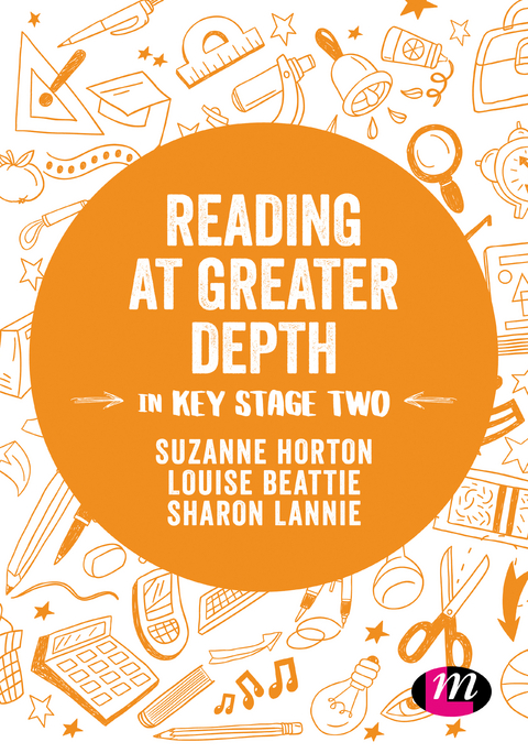 Reading at Greater Depth in Key Stage 2 -  Louise Beattie,  Suzanne Horton,  Sharon Lannie