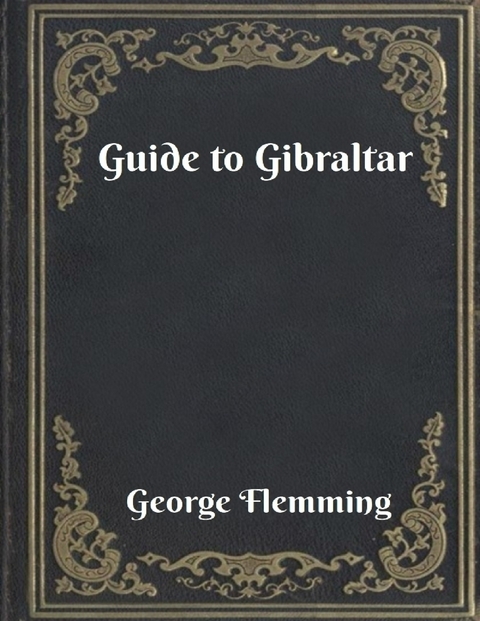 Guide to Gibraltar -  George Flemming