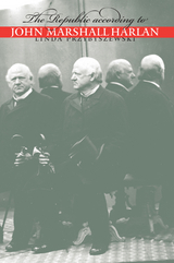 The Republic according to John Marshall Harlan - Linda Przybyszewski