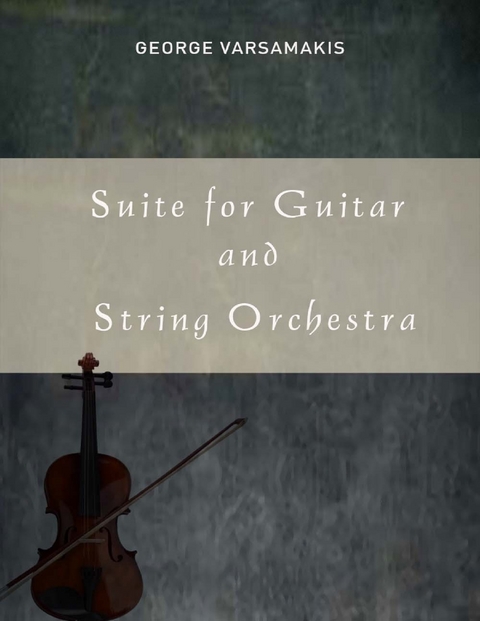 Suite for Guitar and String Orchestra -  George Varsamakis