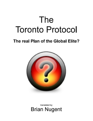 Toronto Protocol: The Real Plan of the Global Elite?