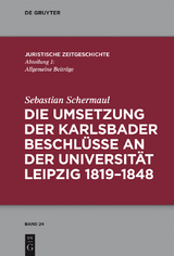 Die Umsetzung der Karlsbader Beschl&uuml;sse an der Universit&auml;t Leipzig 1819&ndash;1848 - Sebastian Schermaul