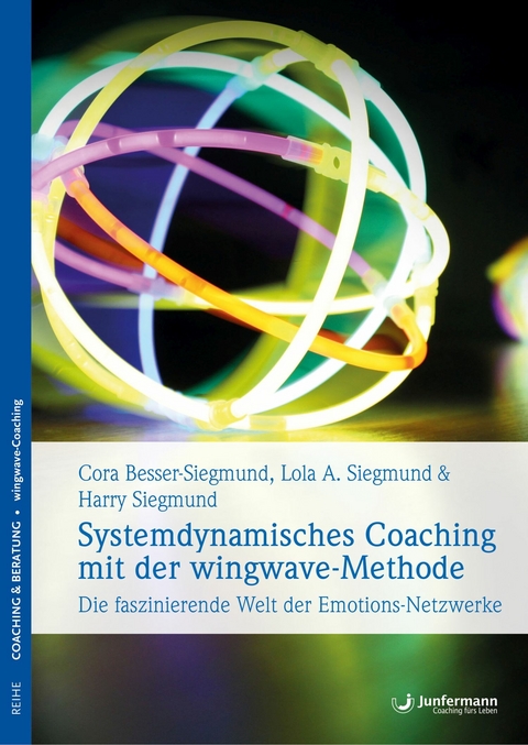 Systemdynamisches Coaching mit der wingwave-Methode - Cora Besser-Siegmund, Harry Siegmund, Lola Siegmund