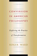 Conversion in American Philosophy -  Roger A. Ward