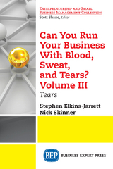 Can You Run Your Business With Blood, Sweat, and Tears? Volume III - Stephen Elkins-Jarrett, Nick Skinner
