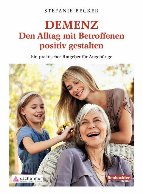 DEMENZ &ndash; Den Alltag mit Betroffenen positiv gestalten - Stefanie Becker